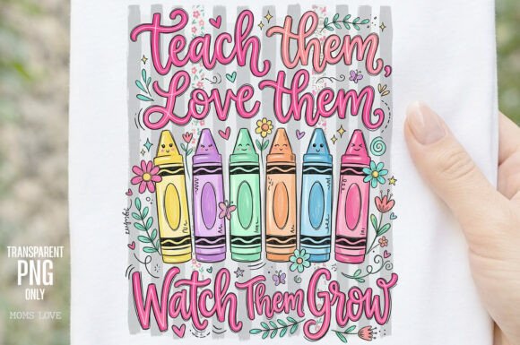 Celebrate Teaching with the Teach Them Love Them PNG