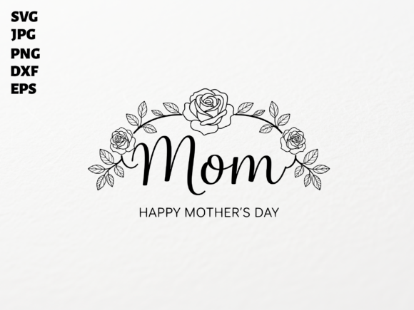Crafting Meaningful Moments with the Mom Happy Mother's Day SVG