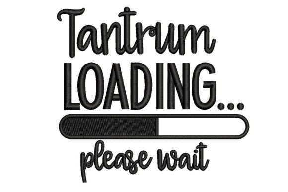 Tantrum Loading: The Funny Quote for Modern Parents